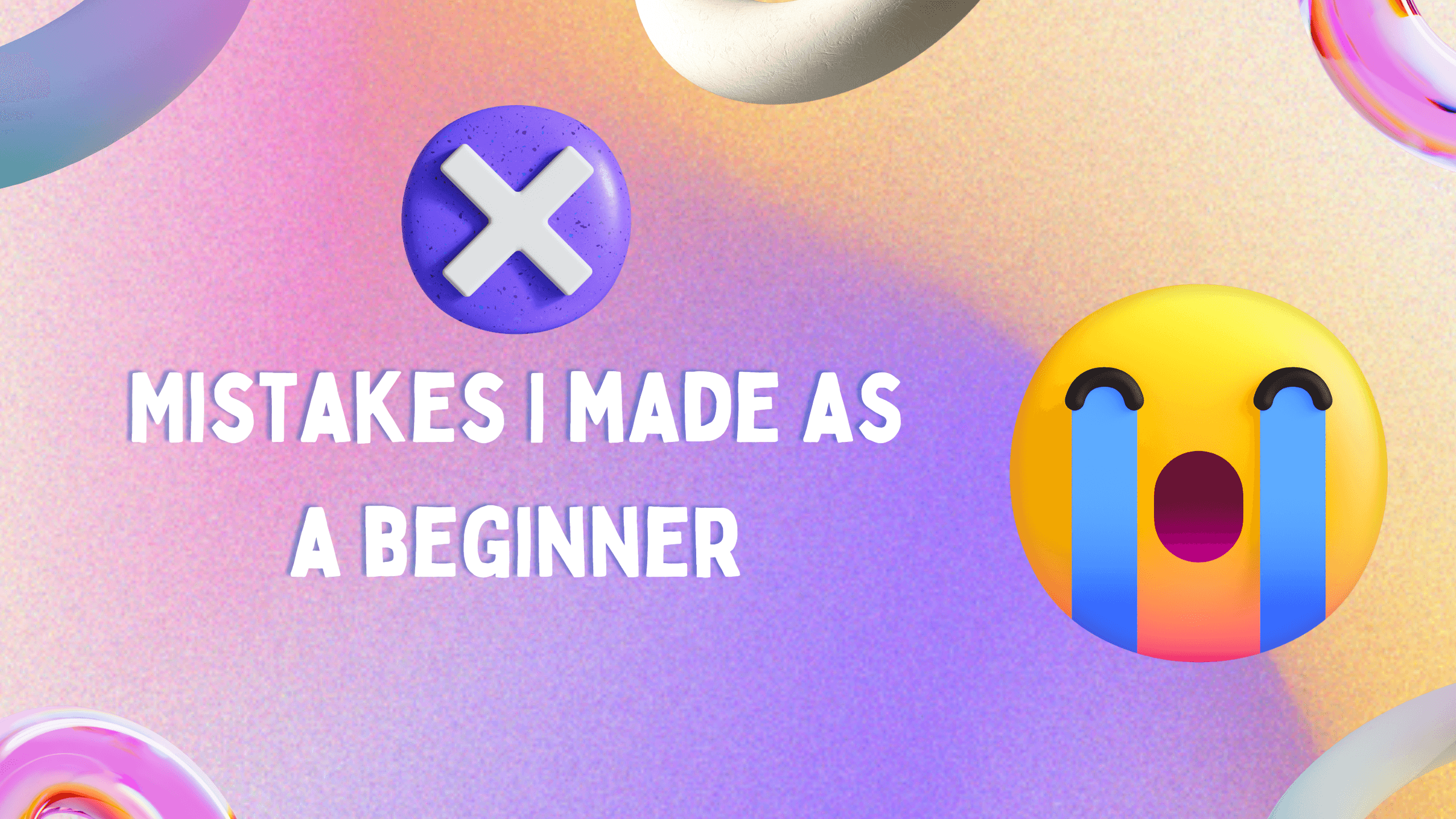 Mistakes that I made when I started learning coding